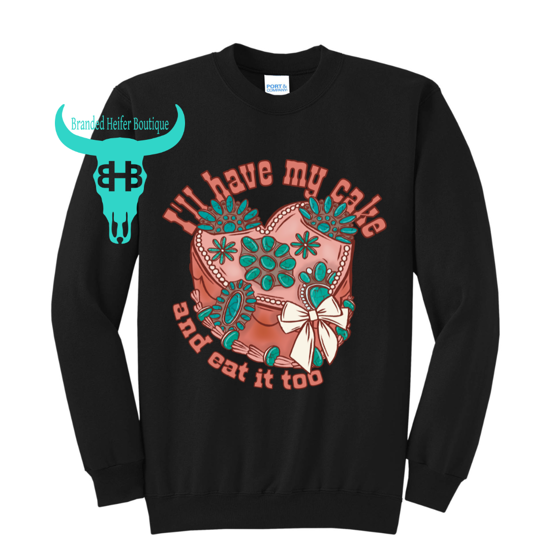 Crew Neck - I'll Have My Cake and Eat it Too - BHB Semi-EXCLUSIVE Crew