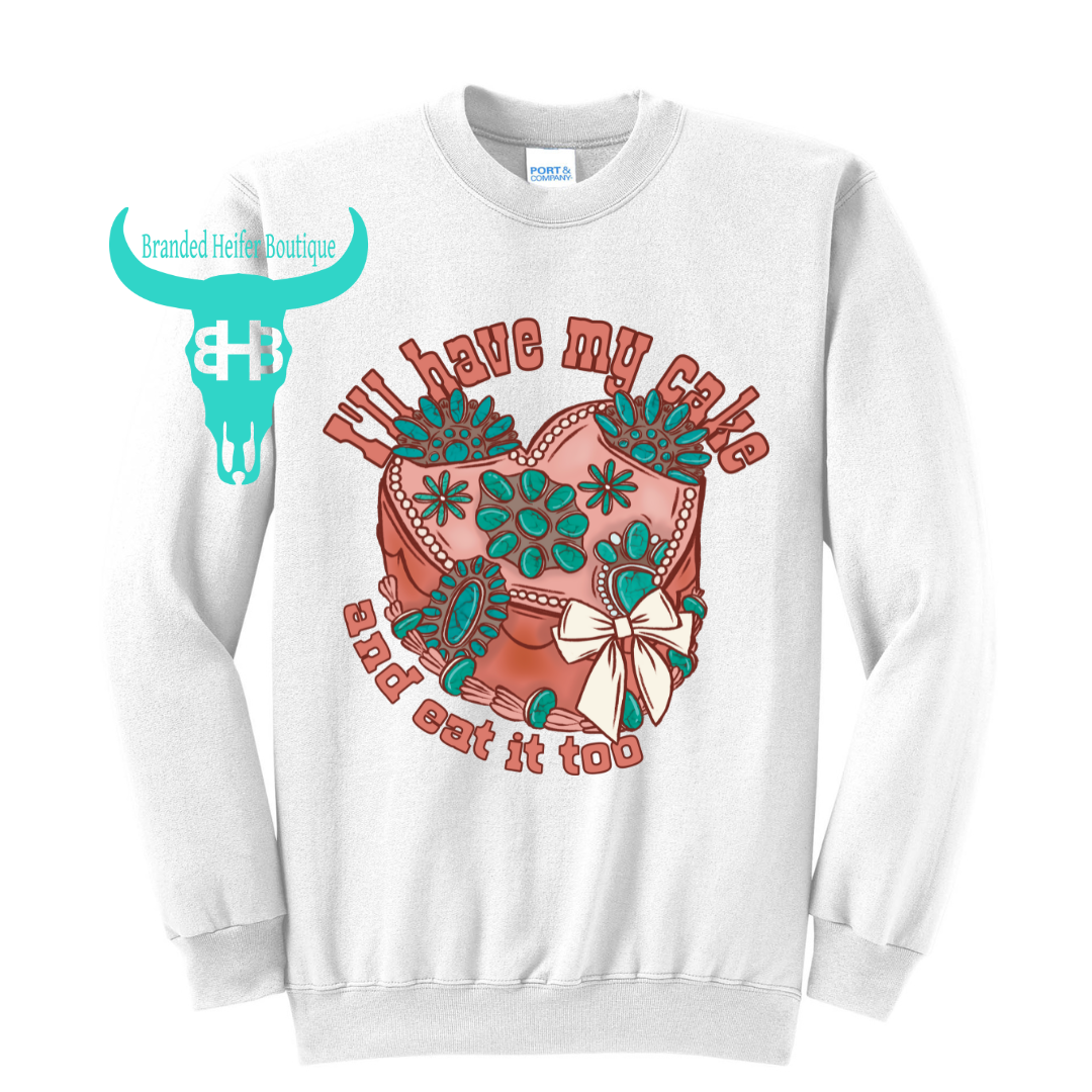 Crew Neck - I'll Have My Cake and Eat it Too - BHB Semi-EXCLUSIVE Crew