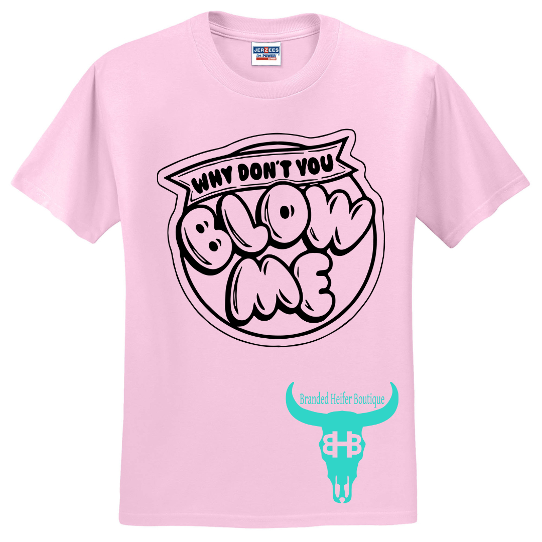 Blow Me - T Shirt