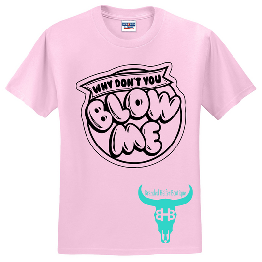 Blow Me - T Shirt