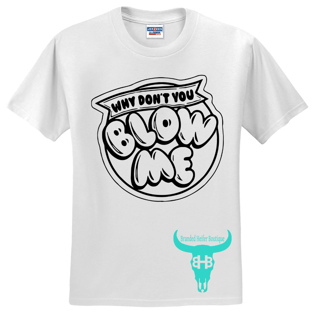 Blow Me - T Shirt