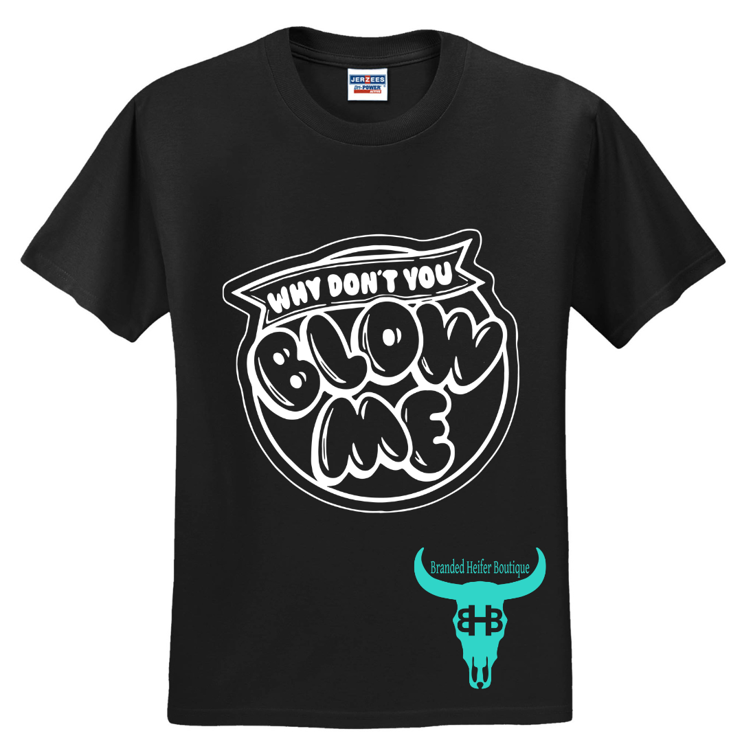 Blow Me - T Shirt